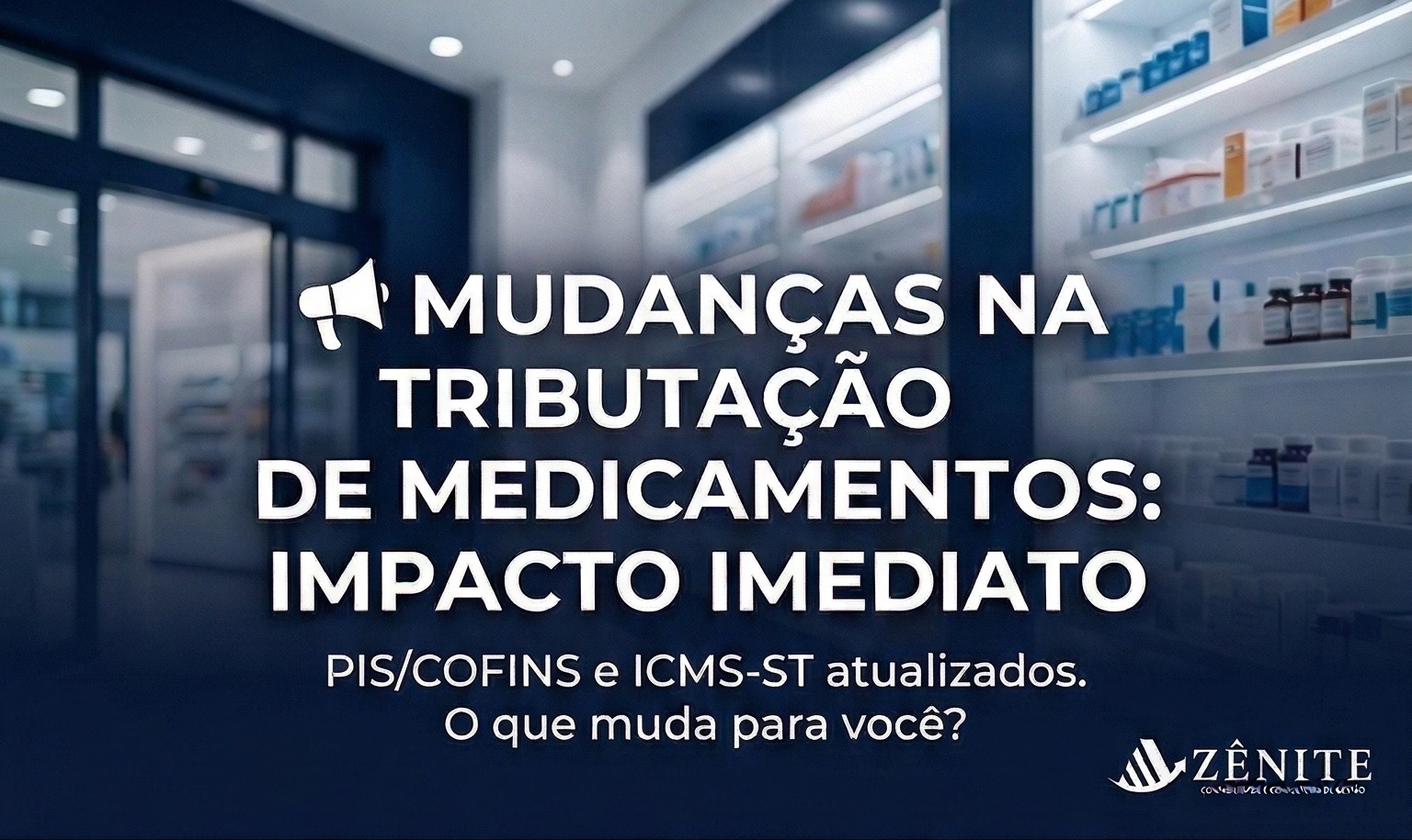 Alerta Setorial: O Impacto Tributário de Março/2026 e o Reajuste de Preços na Indústria de Medicamentos